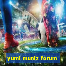 yumi muniz forum